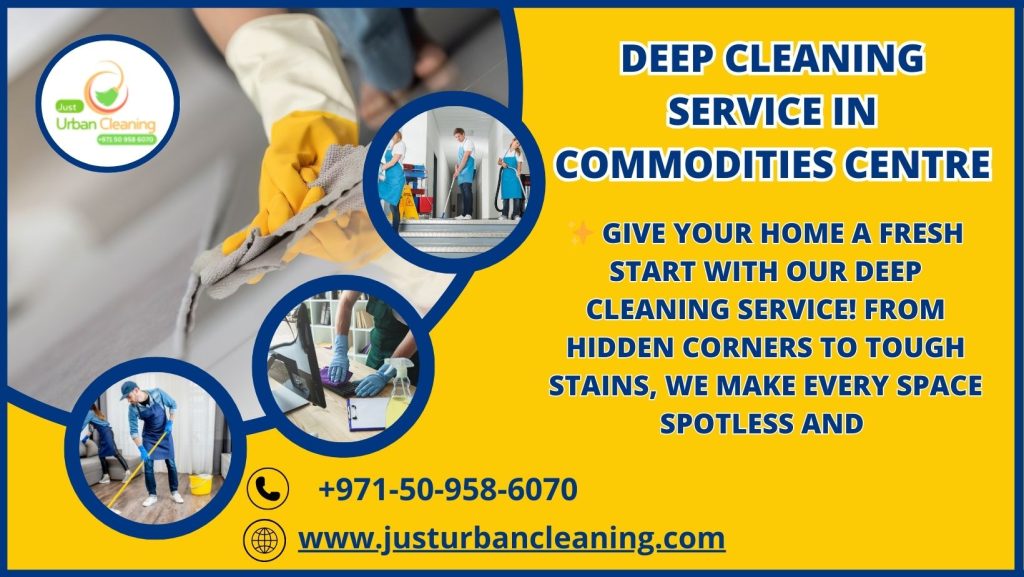 Deep Cleaning Service in Commodities Centre